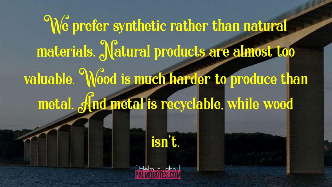 Helmut Jahn Quotes: We prefer synthetic rather than