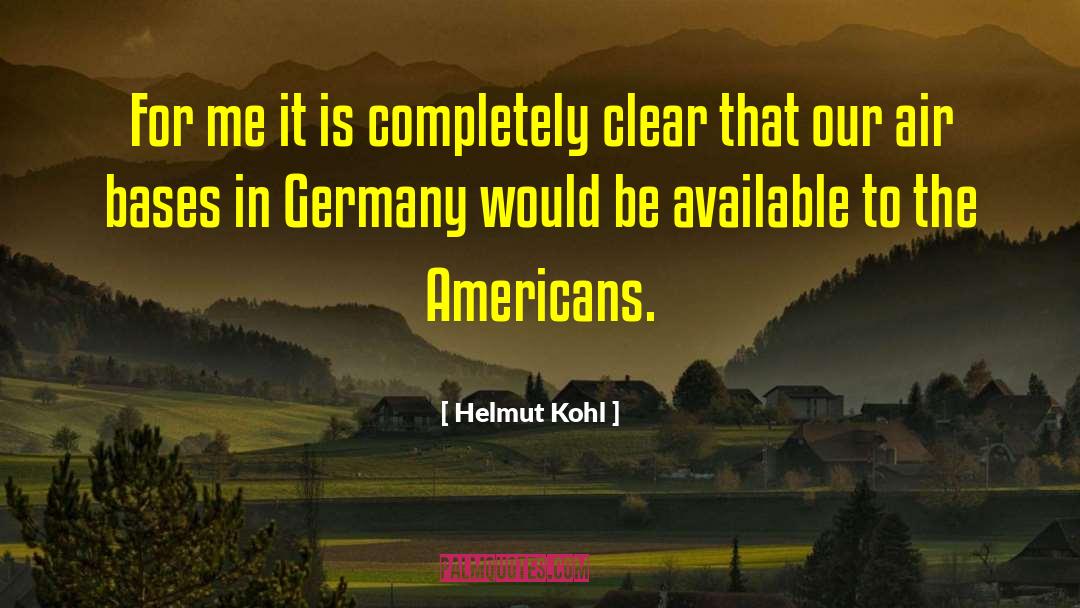 Helmut Kohl Quotes: For me it is completely