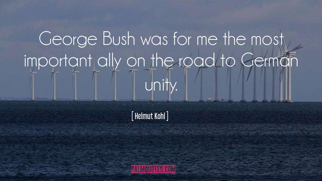 Helmut Kohl Quotes: George Bush was for me