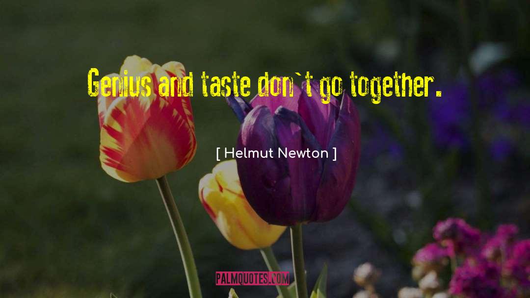 Helmut Newton Quotes: Genius and taste don't go