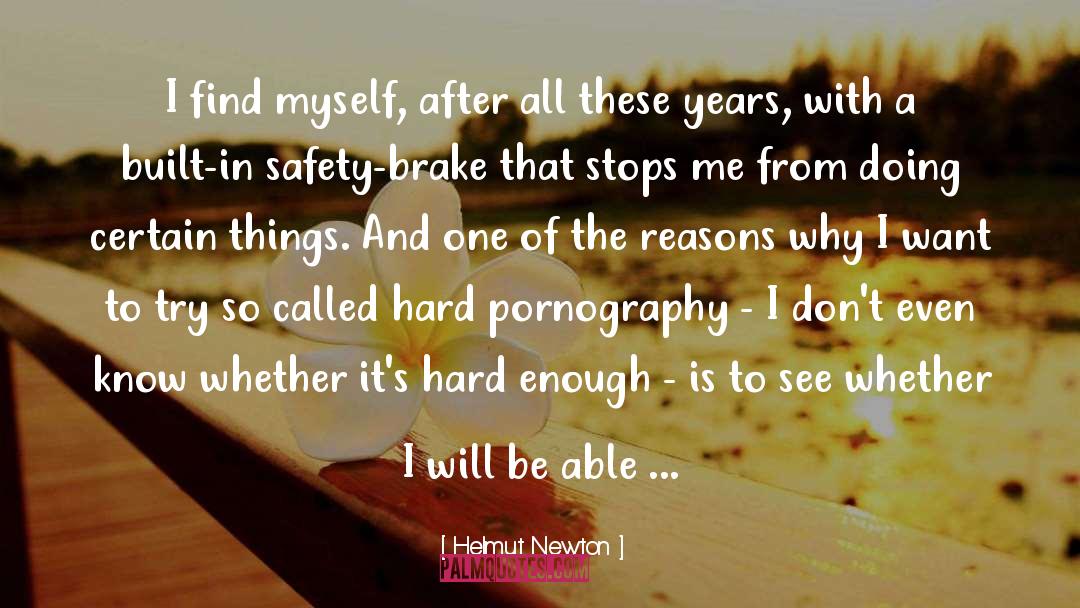 Helmut Newton Quotes: I find myself, after all