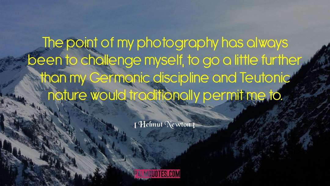 Helmut Newton Quotes: The point of my photography