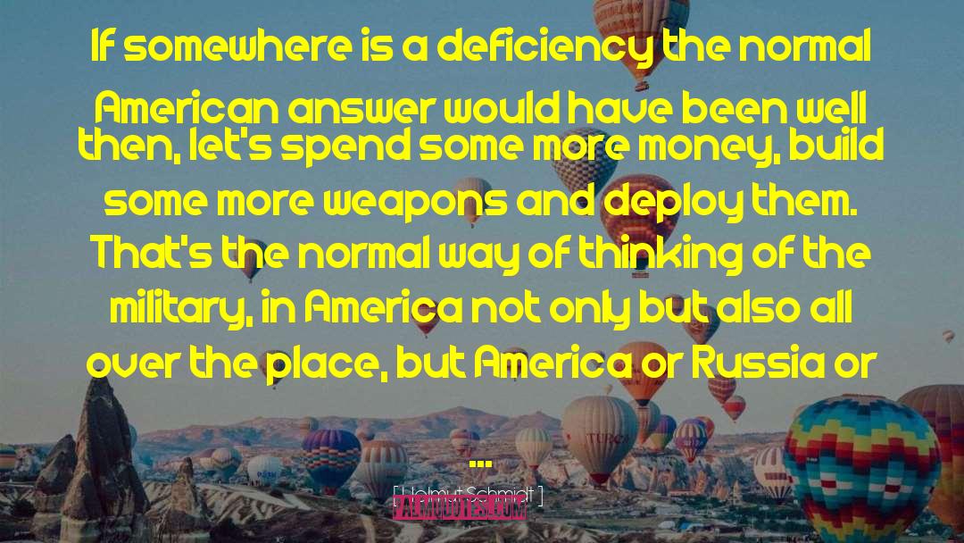 Helmut Schmidt Quotes: If somewhere is a deficiency