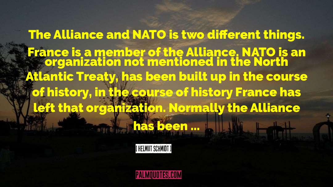 Helmut Schmidt Quotes: The Alliance and NATO is