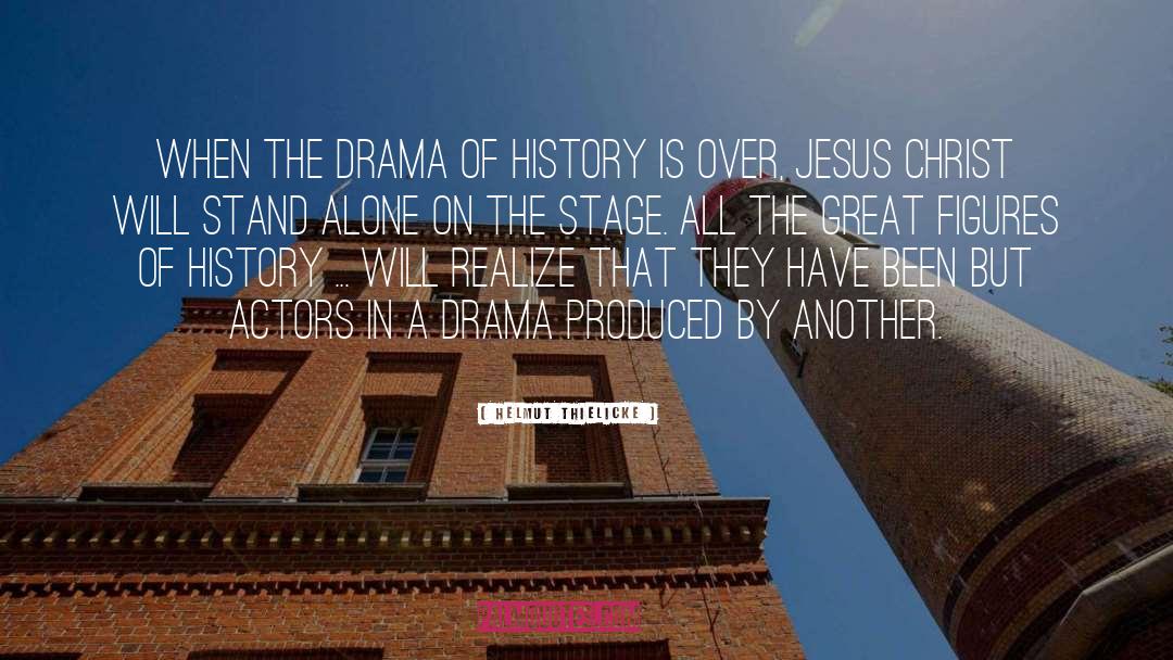Helmut Thielicke Quotes: When the drama of history