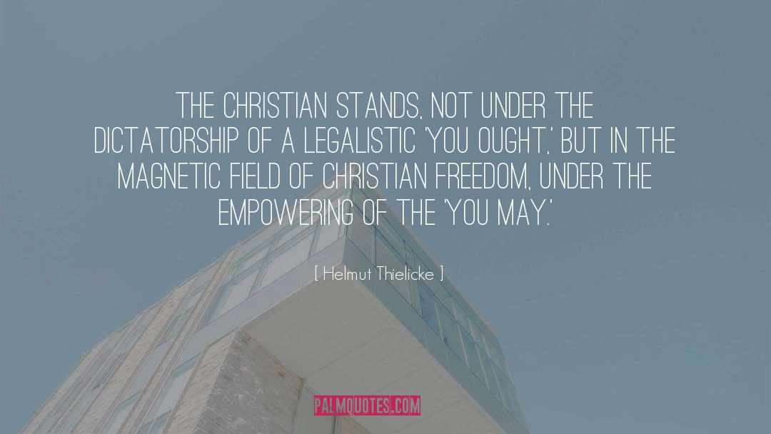 Helmut Thielicke Quotes: The Christian stands, not under