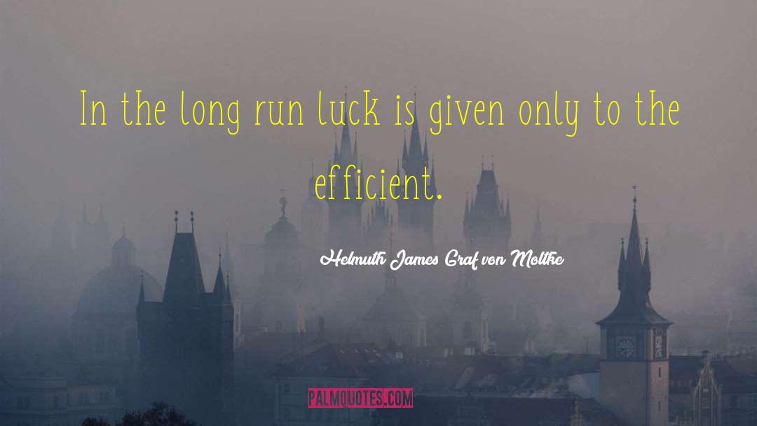 Helmuth James Graf Von Moltke Quotes: In the long run luck