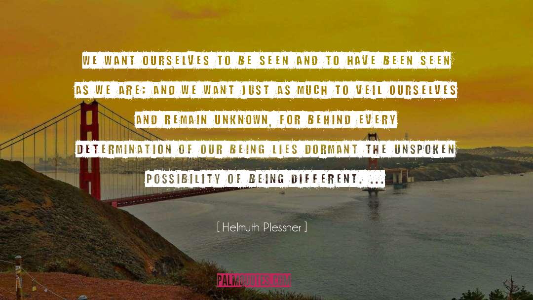 Helmuth Plessner Quotes: We want ourselves to be