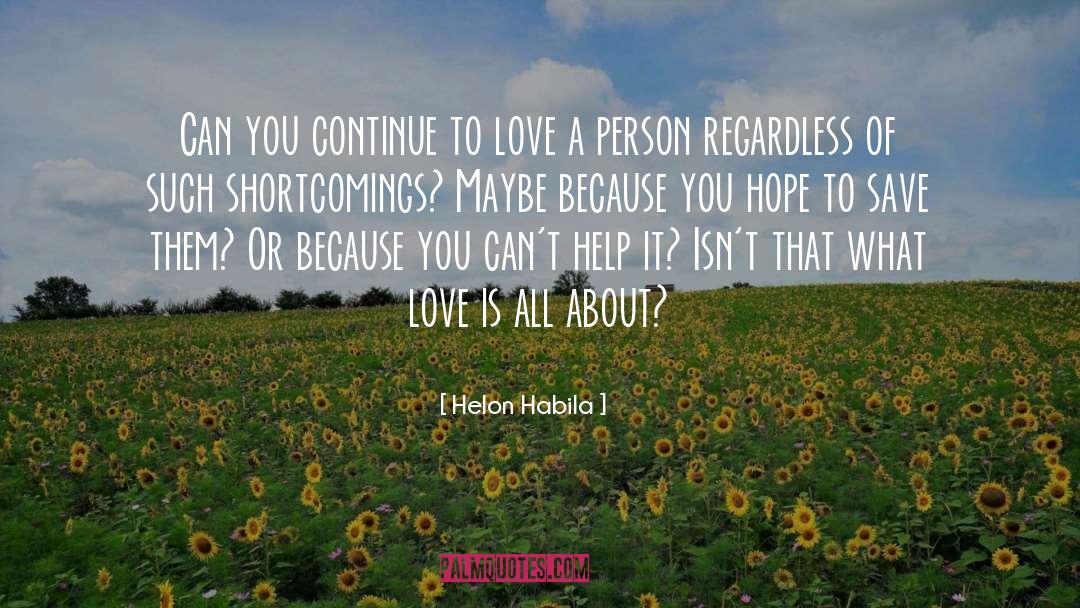 Helon Habila Quotes: Can you continue to love