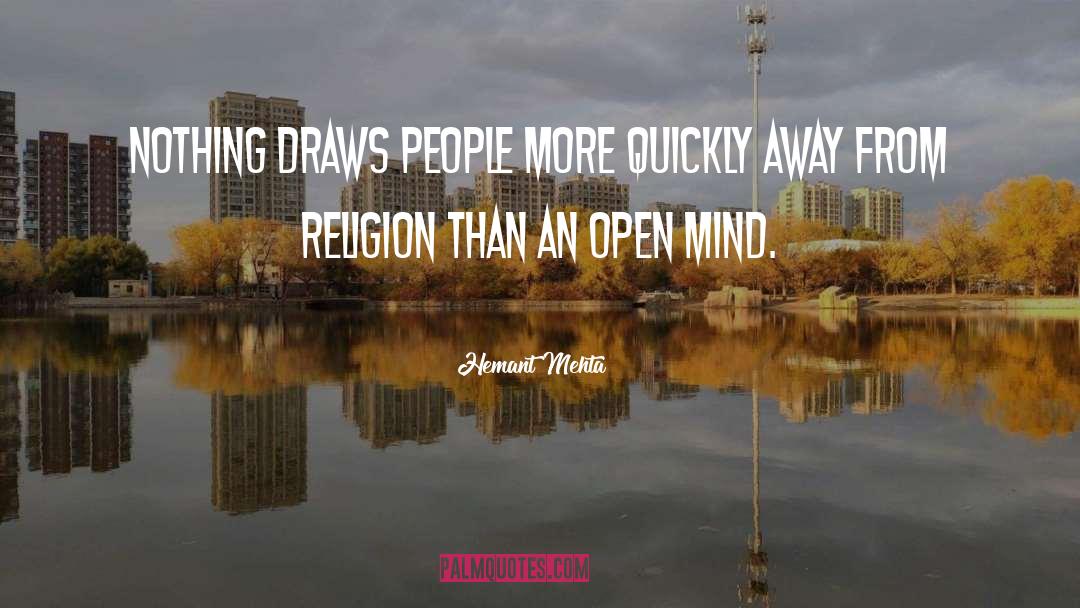 Hemant Mehta Quotes: Nothing draws people more quickly