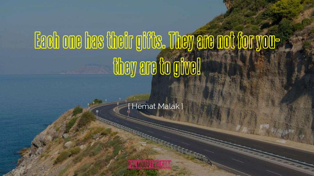 Hemat Malak Quotes: Each one has their gifts.<br>