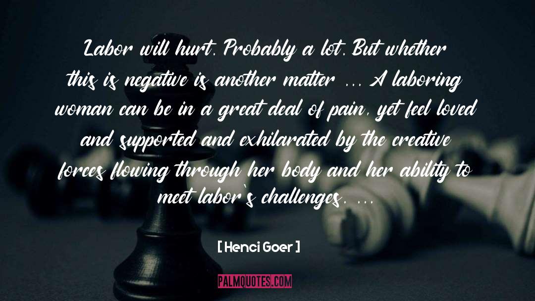 Henci Goer Quotes: Labor will hurt. Probably a