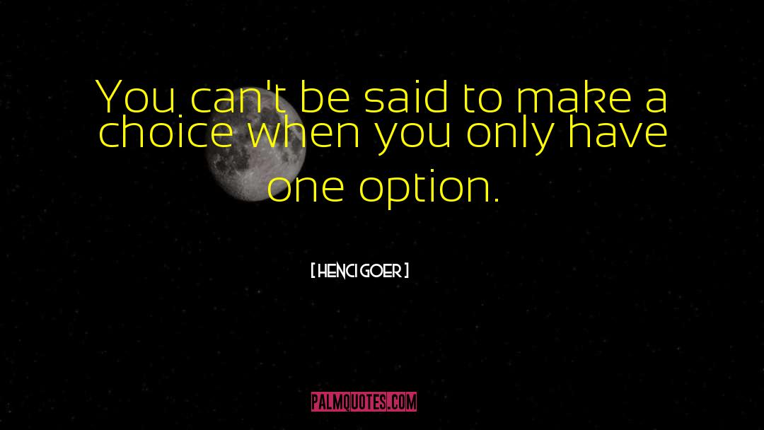 Henci Goer Quotes: You can't be said to