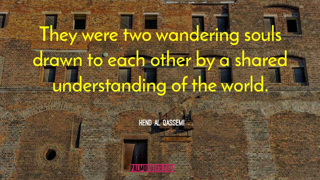 Hend Al Qassemi Quotes: They were two wandering souls