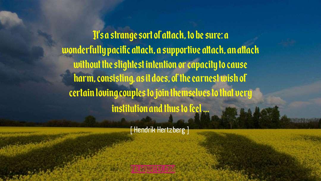 Hendrik Hertzberg Quotes: It's a strange sort of