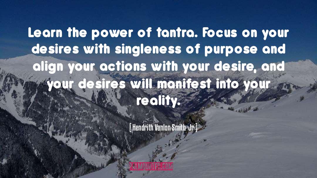 Hendrith Vanlon Smith  Jr Quotes: Learn the power of tantra.