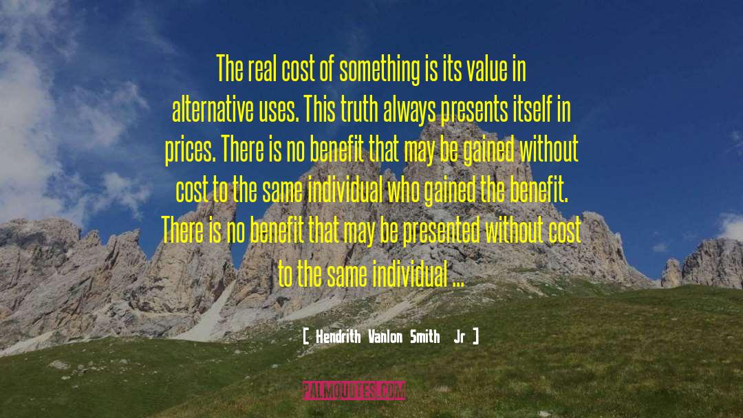 Hendrith Vanlon Smith  Jr Quotes: The real cost of something