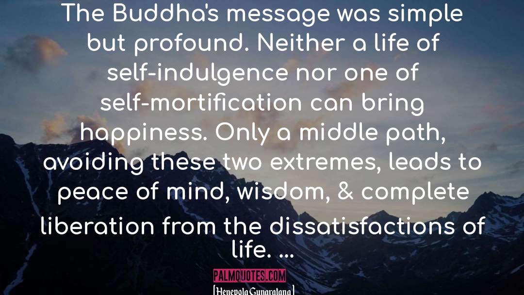 Henepola Gunaratana Quotes: The Buddha's message was simple