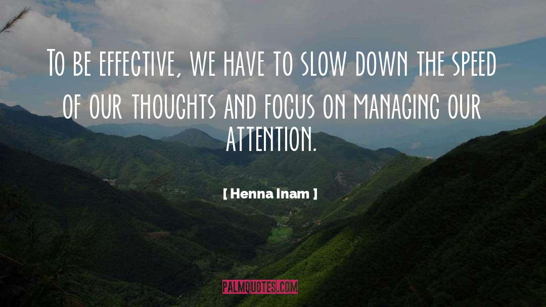 Henna Inam Quotes: To be effective, we have