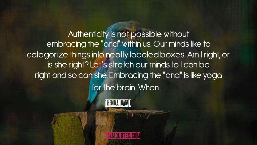 Henna Inam Quotes: Authenticity is not possible without