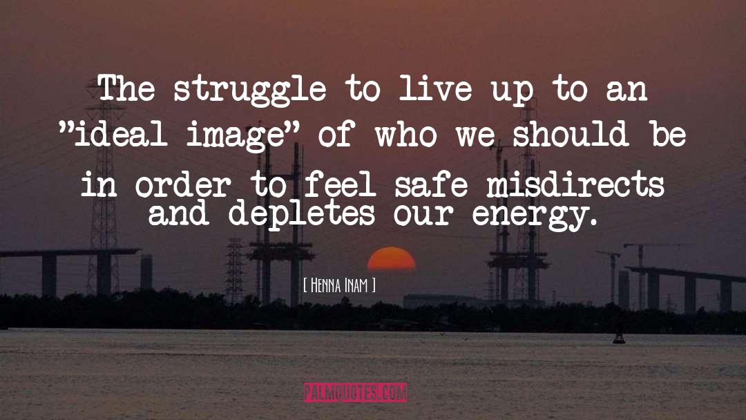 Henna Inam Quotes: The struggle to live up