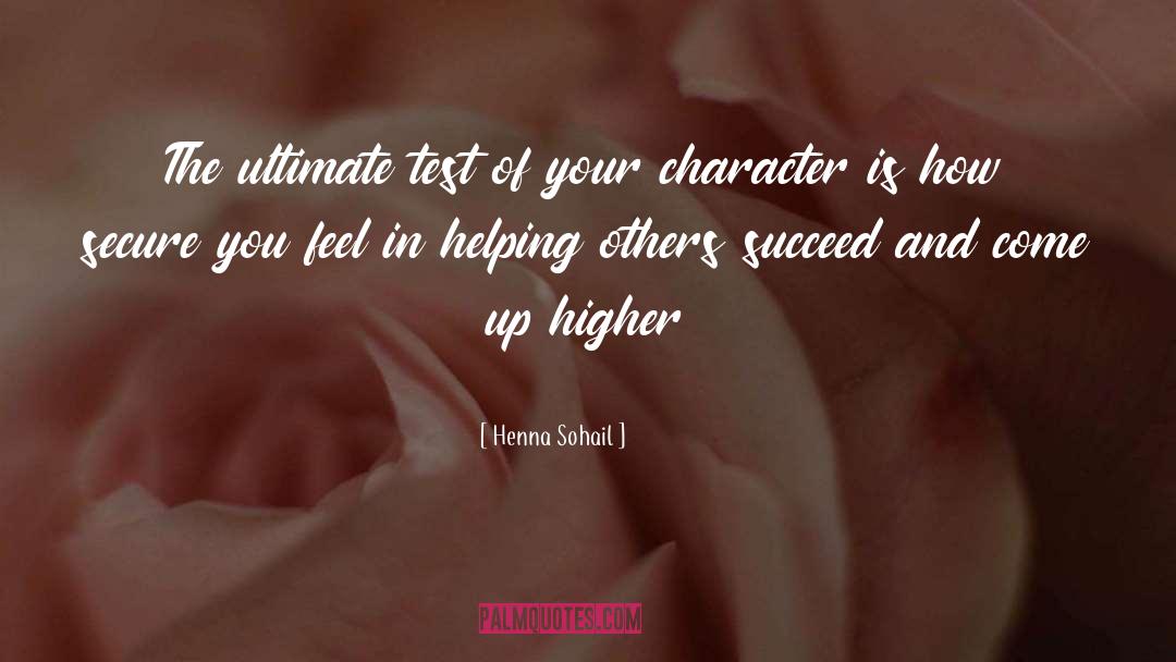 Henna Sohail Quotes: The ultimate test of your