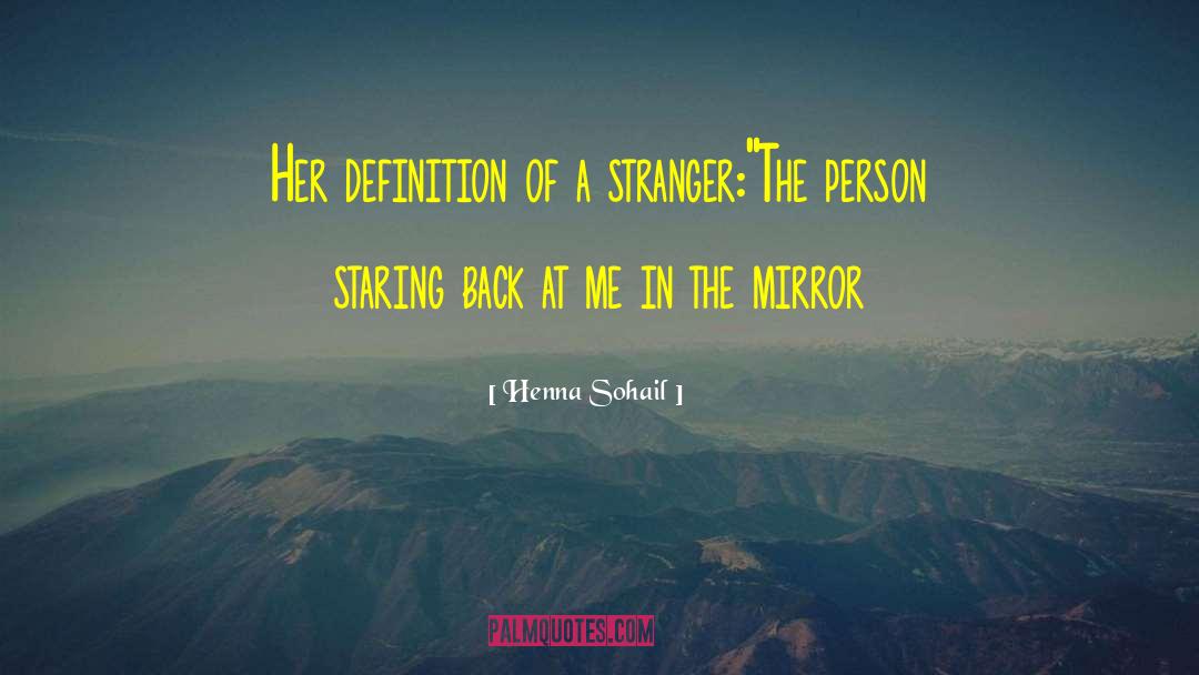 Henna Sohail Quotes: Her definition of a stranger:<br