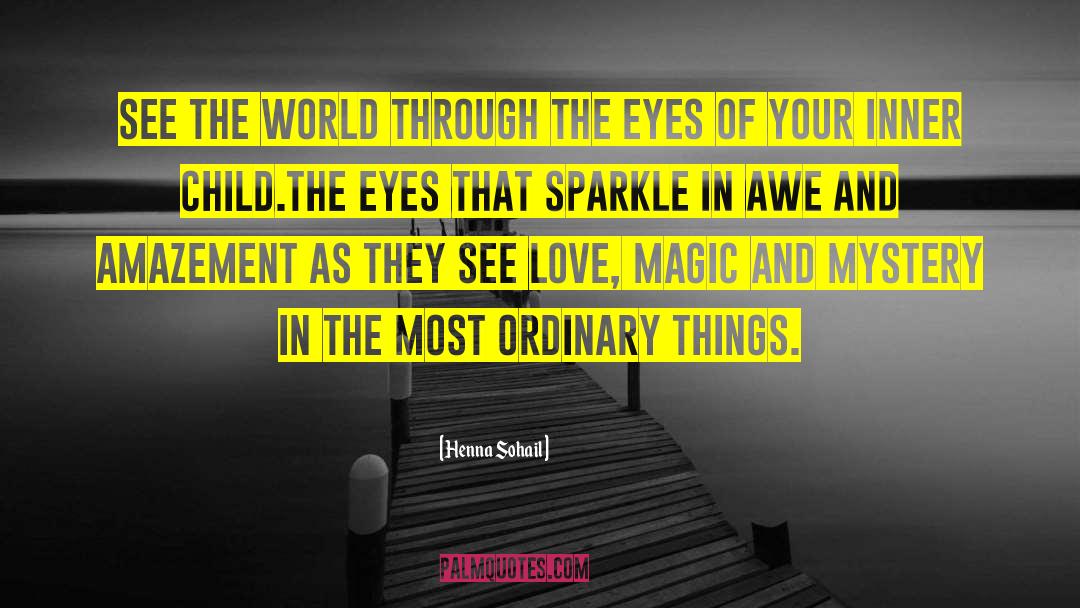 Henna Sohail Quotes: See the world through the