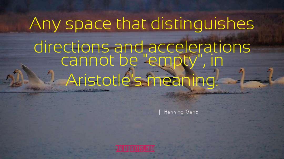 Henning Genz Quotes: Any space that distinguishes directions