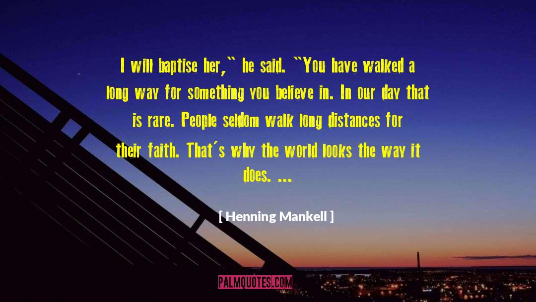 Henning Mankell Quotes: I will baptise her,