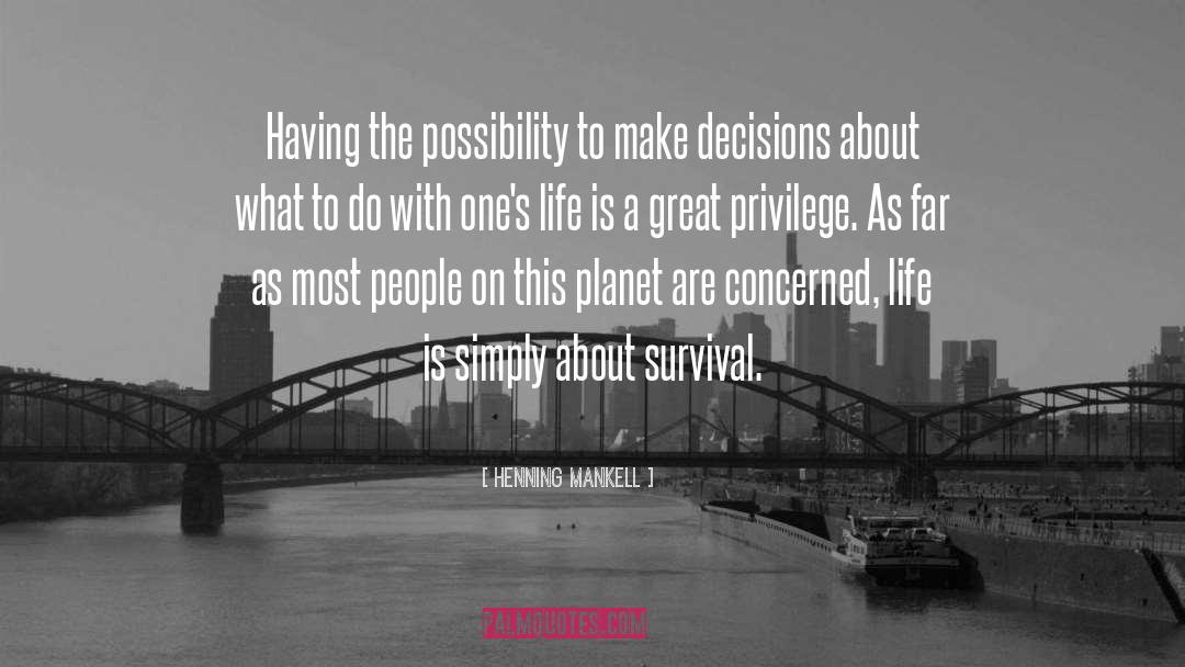 Henning Mankell Quotes: Having the possibility to make