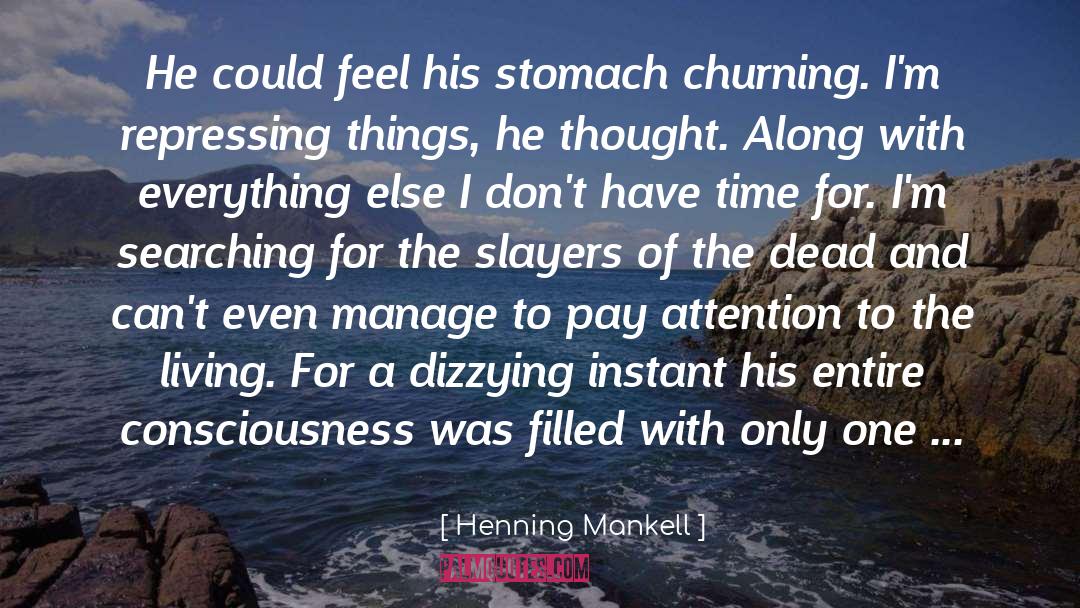 Henning Mankell Quotes: He could feel his stomach