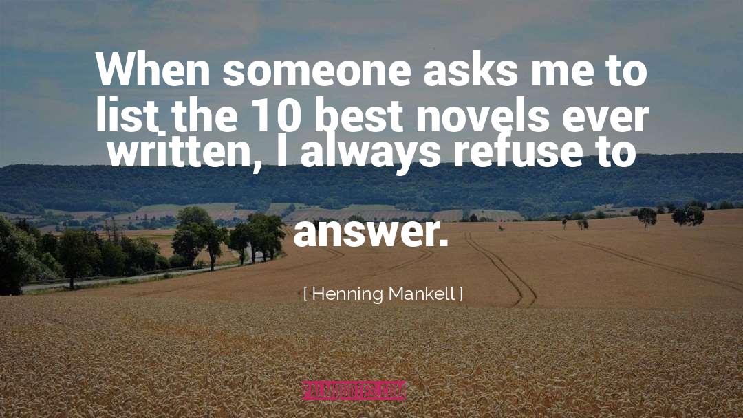 Henning Mankell Quotes: When someone asks me to