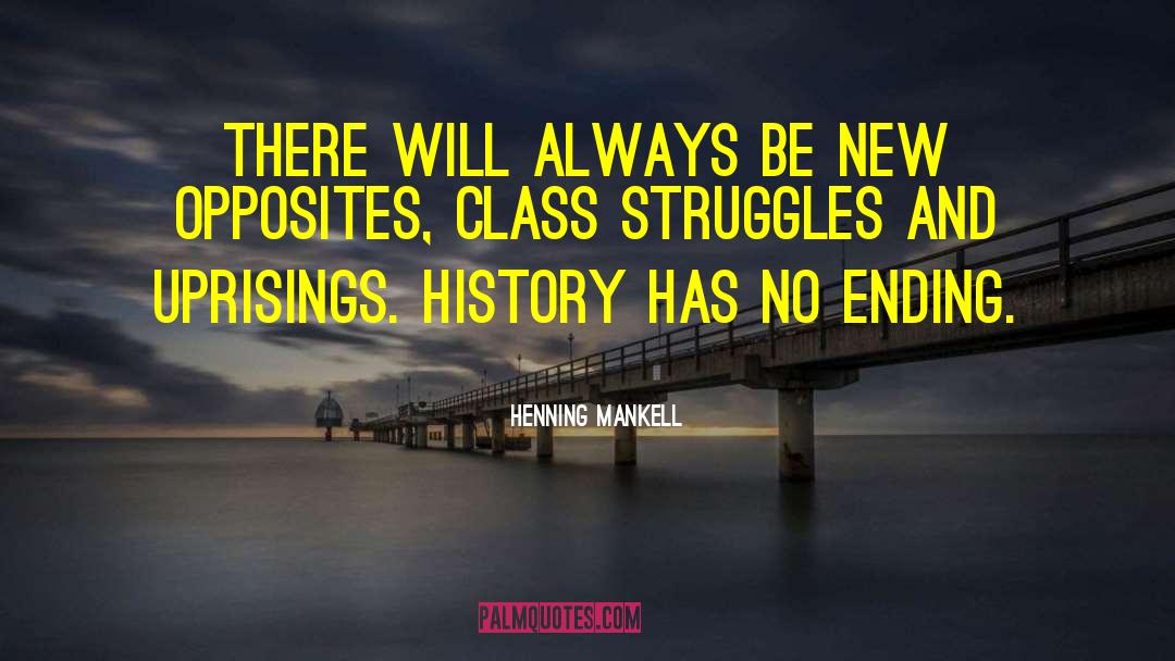 Henning Mankell Quotes: There will always be new