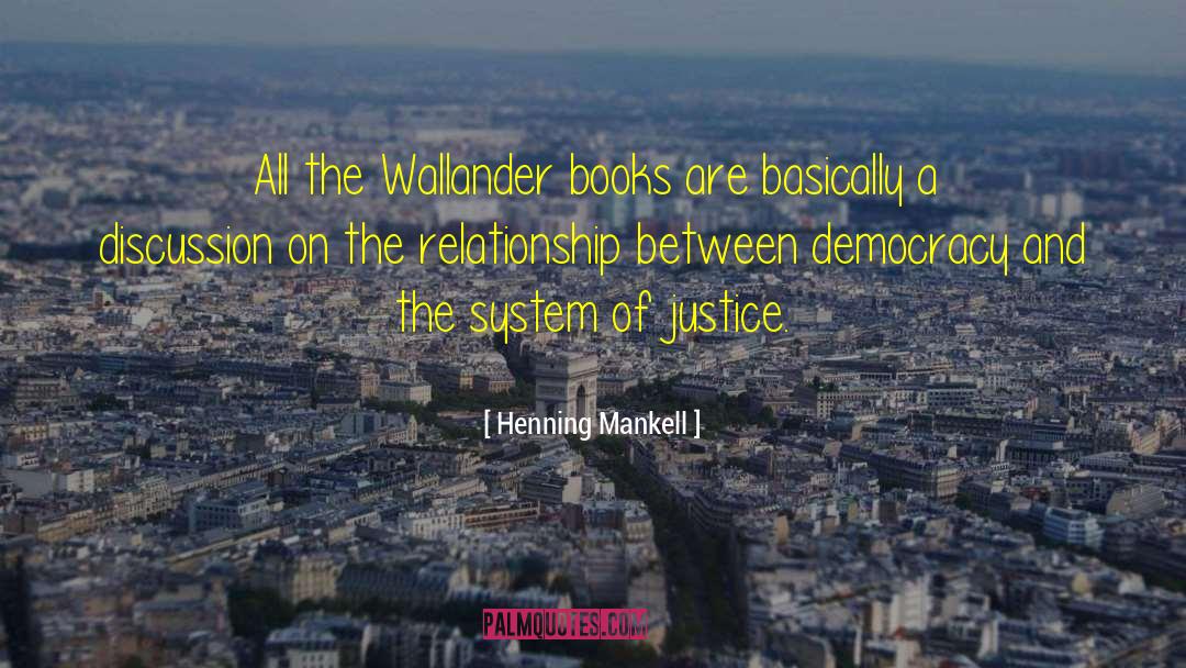 Henning Mankell Quotes: All the Wallander books are