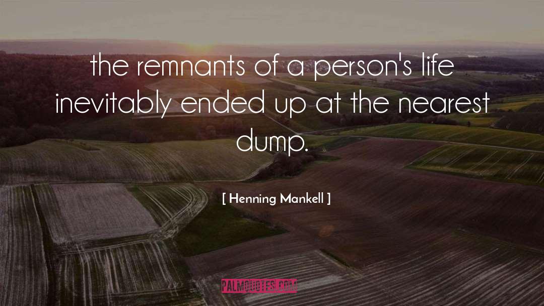 Henning Mankell Quotes: the remnants of a person's
