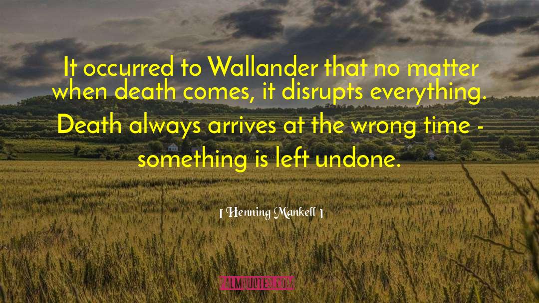 Henning Mankell Quotes: It occurred to Wallander that