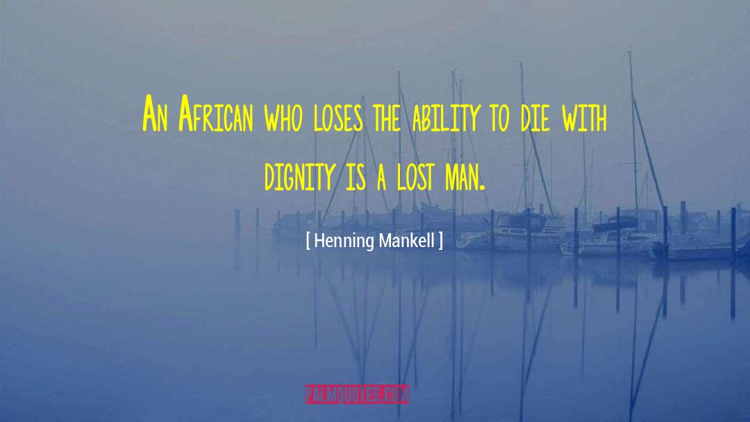 Henning Mankell Quotes: An African who loses the