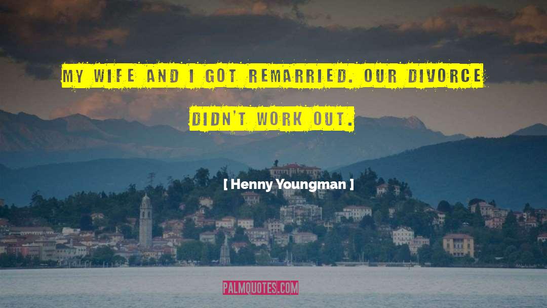 Henny Youngman Quotes: My wife and I got