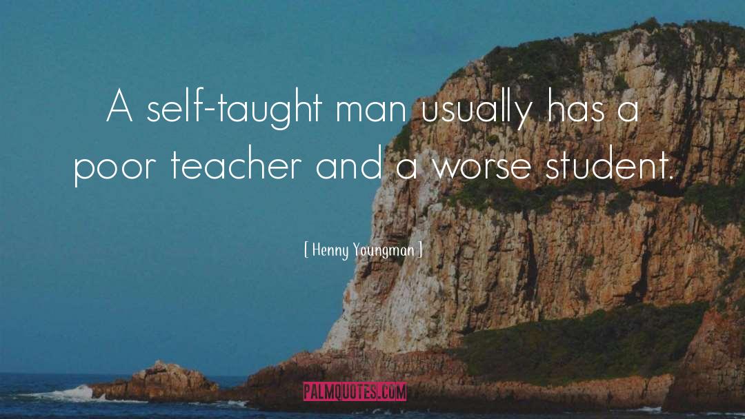 Henny Youngman Quotes: A self-taught man usually has