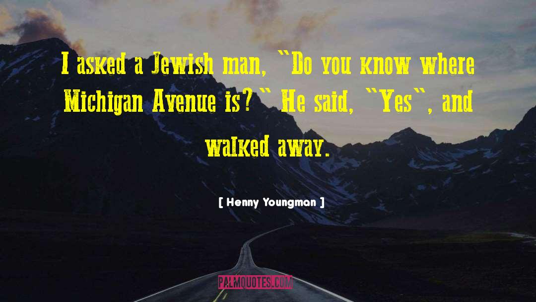 Henny Youngman Quotes: I asked a Jewish man,