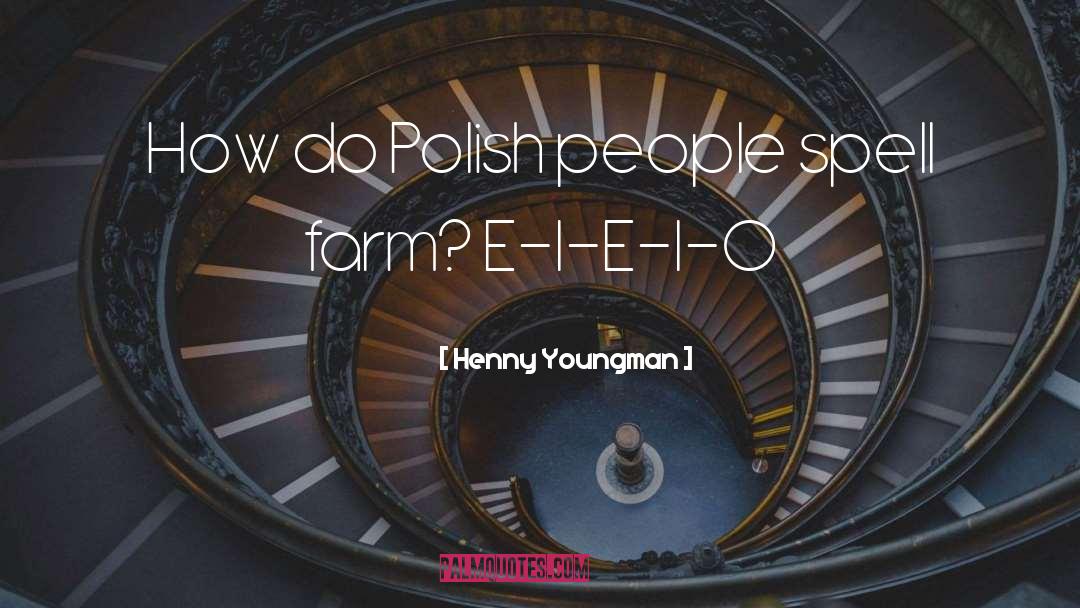 Henny Youngman Quotes: How do Polish people spell