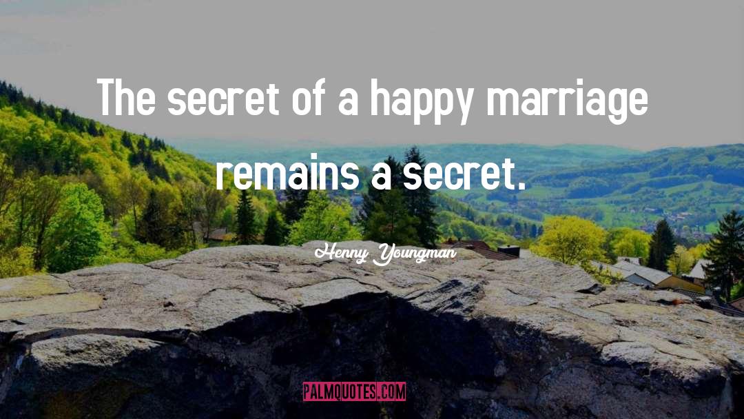 Henny Youngman Quotes: The secret of a happy