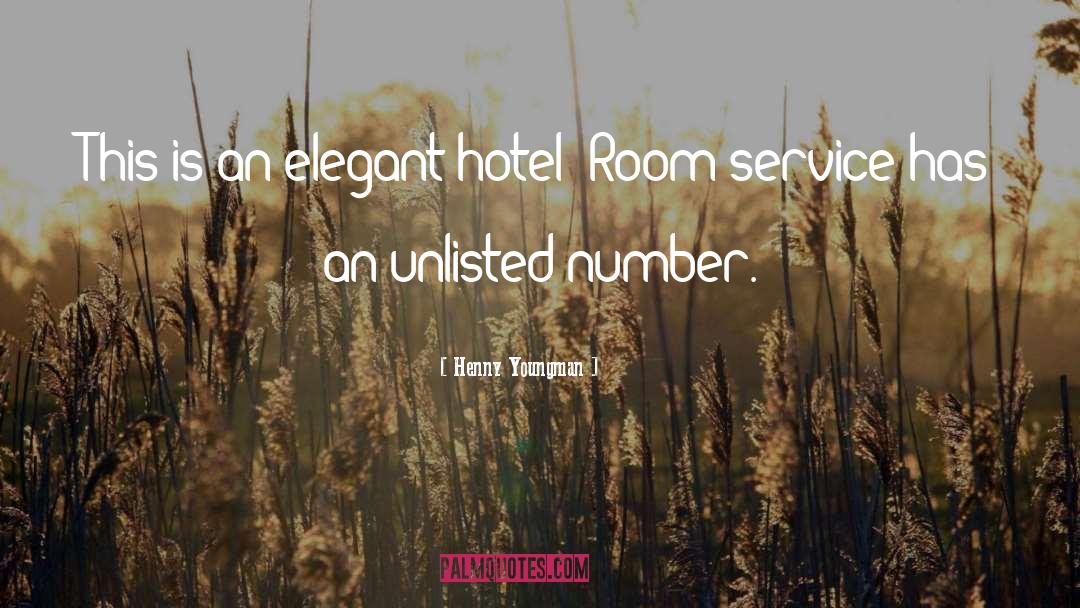 Henny Youngman Quotes: This is an elegant hotel!