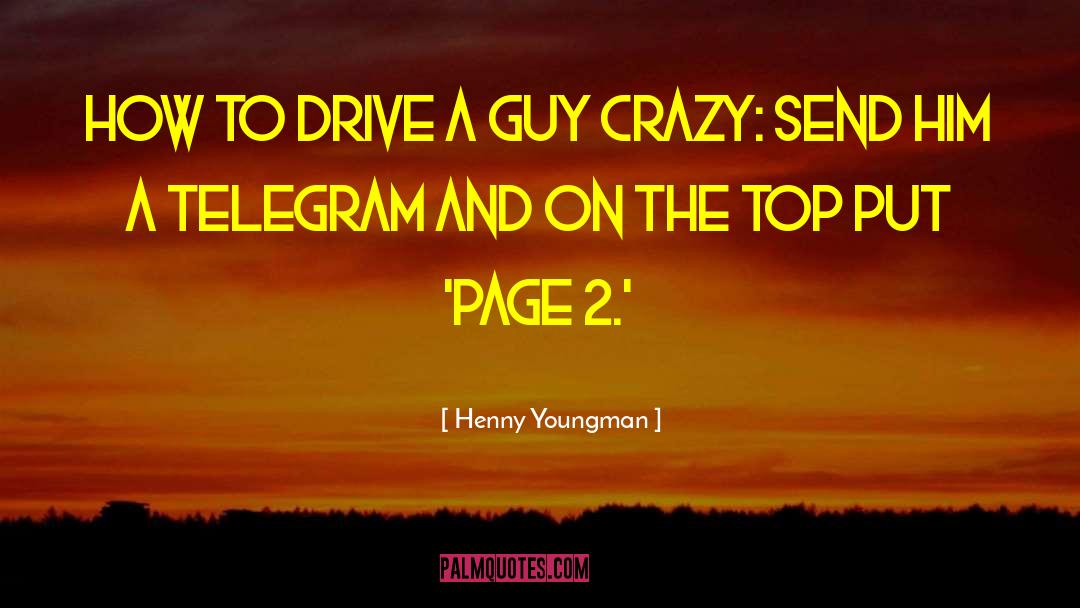 Henny Youngman Quotes: How to drive a guy