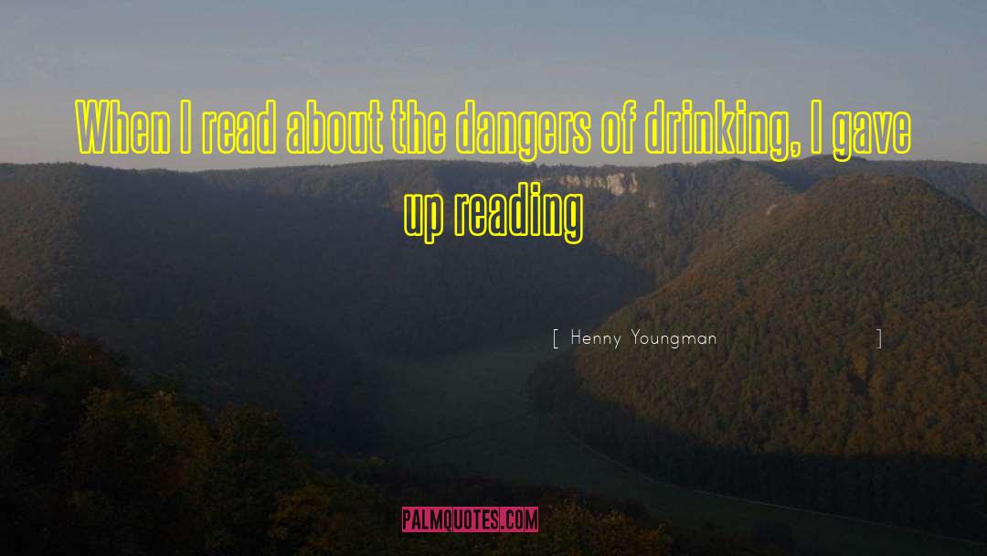 Henny Youngman Quotes: When I read about the