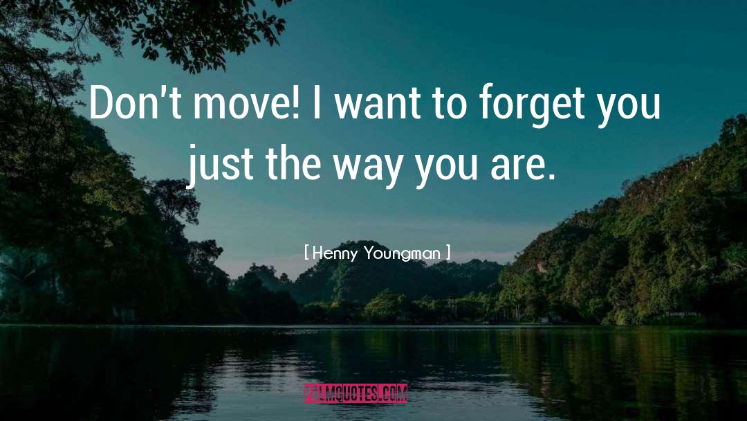 Henny Youngman Quotes: Don't move! I want to