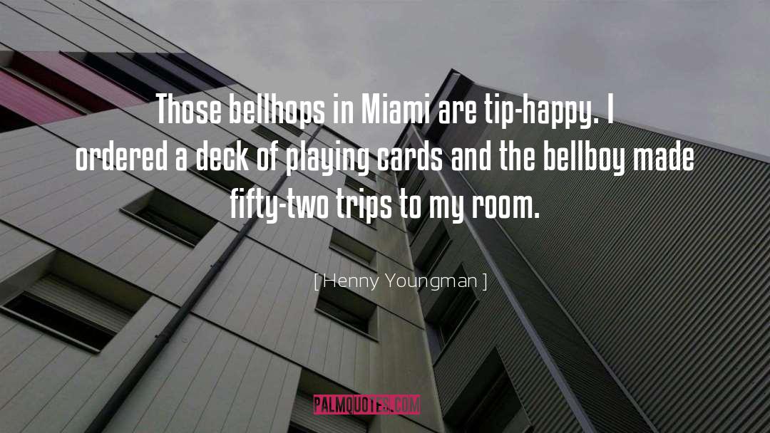 Henny Youngman Quotes: Those bellhops in Miami are