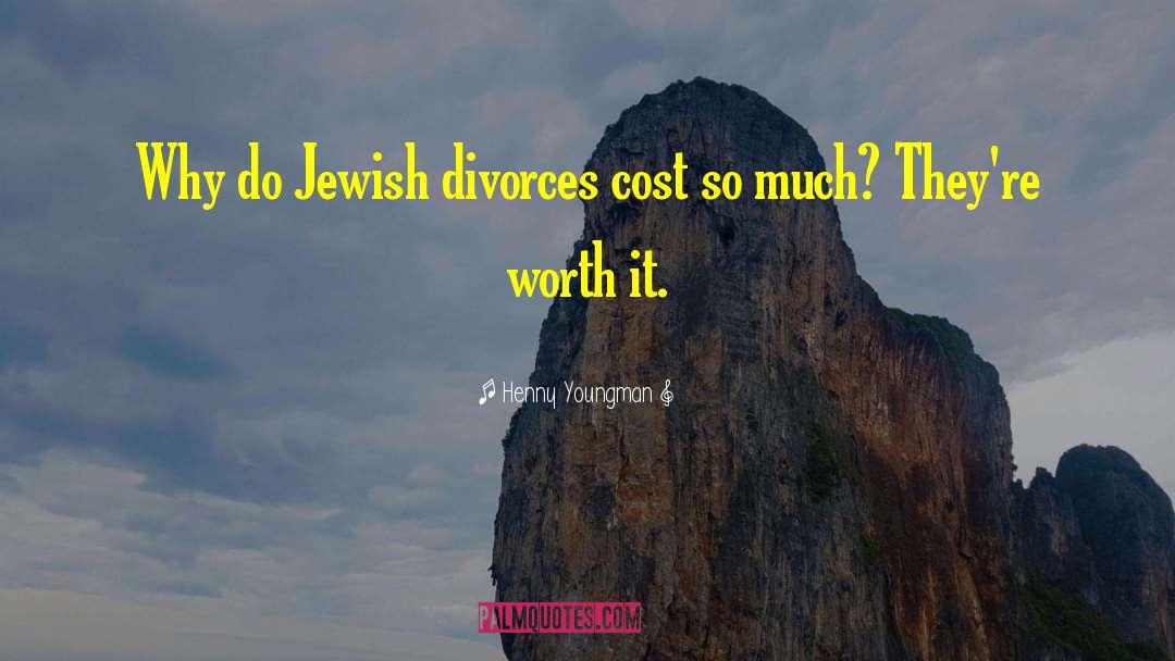 Henny Youngman Quotes: Why do Jewish divorces cost
