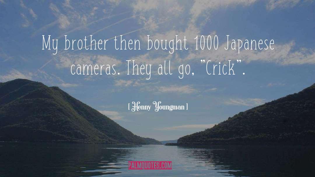Henny Youngman Quotes: My brother then bought 1000